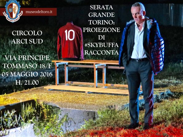 Evento Grande Torino #SkyBuffaRacconta Circolo Arci Sud 05-05-16